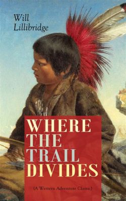  「Where the Trail Divides」:  A Tale of Rugged Determination and Western Intrigue!